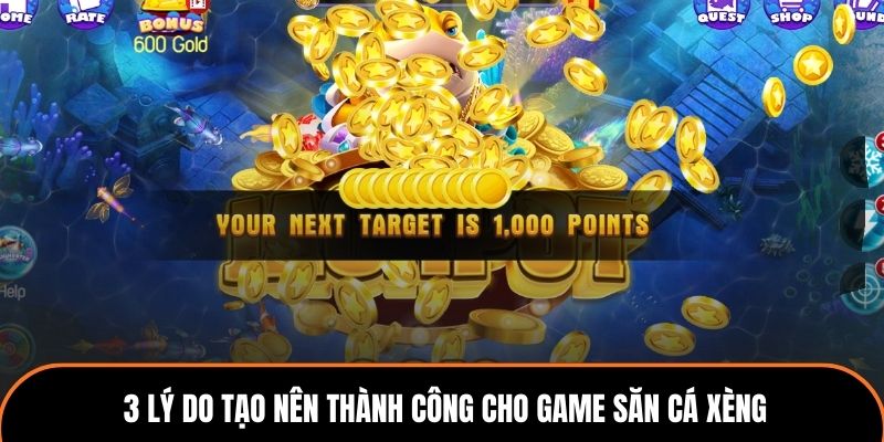 3 lý do tạo nên thành công cho game săn cá xèng.
