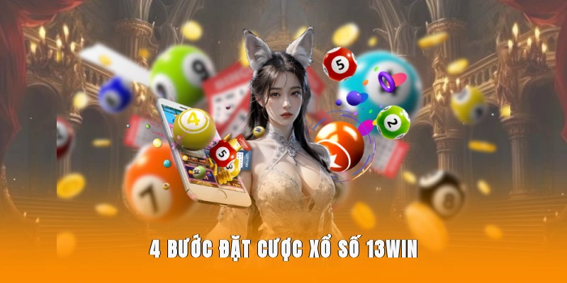 4 bước đặt cược xổ số 13WIN.