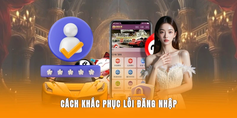 Cách khắc phục lỗi đăng nhập.