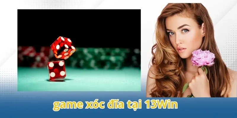Những điều cần biết về game xóc đĩa tại 13Win.