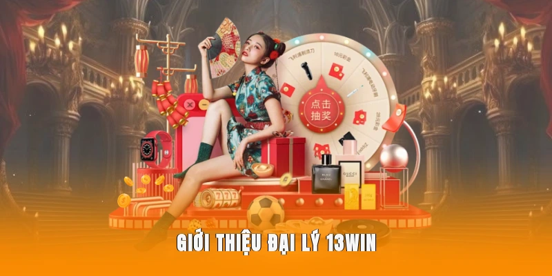 Giới thiệu đại lý 13WIN.
