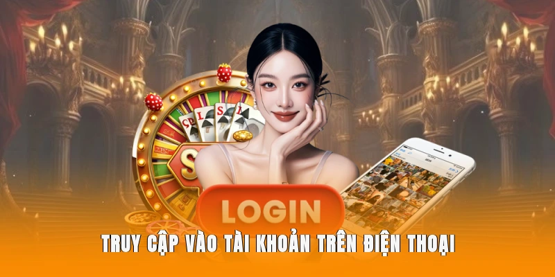 Truy cập vào tài khoản trên điện thoại.