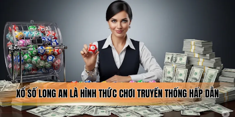 Xổ số Long An là hình thức chơi truyền thống hấp dẫn.
