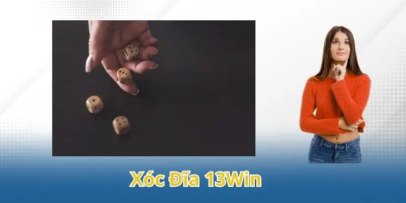 Game Xóc Đĩa 13Win Hot Nhất Tại Nền Tảng Năm 2025